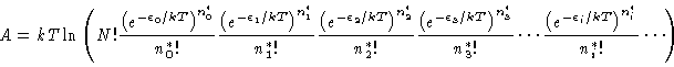 \begin{displaymath}
A = kT \ln \left ( N!
\frac{ \left ( e^{-\epsilon_0/kT}\rig...
...-\epsilon_i/kT}\right )^{n^\ast_i}}{n^\ast_i!}
\cdots
\right )
\end{displaymath}