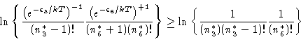 \begin{displaymath}\ln \left \{
\frac{ \left ( e^{-\epsilon_3/kT}\right )^{-1}}{...
...{ 1}{(n^\ast_3)(n^\ast_3-1)!}
\frac{1 }{(n^\ast_6)!}
\right \}
\end{displaymath}