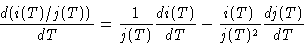 \begin{displaymath}\frac{d (i(T)/j(T) )}{d T} = \frac{1}{j(T)}\frac{d i(T)}{d T} - \frac{i(T)}{j(T)^2} \frac{d j(T)}{d T}
\end{displaymath}