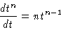 \begin{displaymath}\frac{d t^n}{ d t} = n t^{n-1}
\end{displaymath}