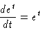 \begin{displaymath}\frac{d e^t}{dt} = e^t
\end{displaymath}