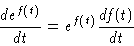 \begin{displaymath}\frac{d e^{f(t)}}{dt} = e^{f(t)}\frac{d f(t)}{d t}
\end{displaymath}