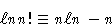 \begin{displaymath}\ell n n! \equiv n \ell n\, - n
\end{displaymath}