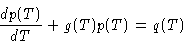 \begin{displaymath}\frac{d p(T)}{dT} + g(T) p(T) = q(T)
\end{displaymath}