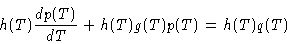 \begin{displaymath}h(T)\frac{d p(T)}{dT} + h(T)g(T) p(T) = h(T)q(T)
\end{displaymath}