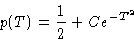 \begin{displaymath}p(T) = \frac{1}{2} + Ce^{-T^2}
\end{displaymath}