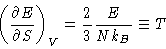 \begin{displaymath}\left (
\frac{\partial E}{\partial S}
\right )_V = \frac{2}{3} \frac{E}{Nk_B} \equiv T
\end{displaymath}