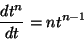 \begin{displaymath}\frac{d t^n}{dt} = nt^{n-1}
\end{displaymath}