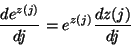 \begin{displaymath}\frac{d e^{z(j)}}{dj} = e^{z(j)}\frac{dz(j)}{dj}
\end{displaymath}