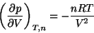 \begin{displaymath}\left (
\frac{\partial p}{\partial V}
\right )_{T,n} = -\frac{nRT}{V^2}
\end{displaymath}