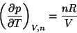 \begin{displaymath}\left (
\frac{\partial p}{\partial T}
\right )_{V,n} = \frac{nR}{V}
\end{displaymath}