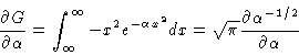 \begin{displaymath}\frac{\partial G}{\partial \alpha} = \int_\infty^\infty -x^2 ...
... dx = \sqrt{\pi}
\frac{\partial\alpha^{-1/2}}{\partial \alpha}
\end{displaymath}