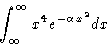 \begin{displaymath}\int_\infty^\infty x^4 e^{-\alpha x^2} dx
\end{displaymath}