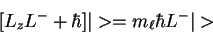 \begin{displaymath}[L_z L^- + \hbar]\vert> = m_\ell \hbar L^-\vert>
\end{displaymath}