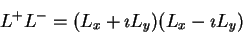 \begin{displaymath}L^+L^- = (L_x+\imath L_y)(L_x - \imath L_y)
\end{displaymath}