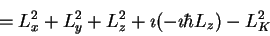 \begin{displaymath}=L_x^2 + L_y^2 +L_z^2 + \imath (-\imath \hbar L_z) - L_K^2
\end{displaymath}