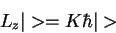 \begin{displaymath}L_z\vert> = K \hbar\vert>
\end{displaymath}