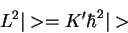 \begin{displaymath}
L^2\vert> = K' \hbar^2 \vert>
\end{displaymath}