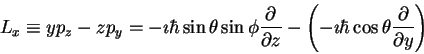 \begin{displaymath}L_x \equiv y p_z - zp_y = -\imath \hbar \sin \theta \sin \phi...
... -\imath \hbar \cos \theta \frac{\partial}{\partial y}\right )
\end{displaymath}