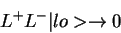 \begin{displaymath}L^+ L^-\vert lo> \rightarrow 0
\end{displaymath}