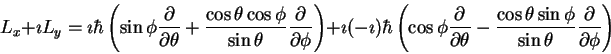 \begin{displaymath}L_x +\imath L_y =
\imath \hbar
\left (
\sin \phi \frac{\par...
...\sin \phi}{\sin\theta} \frac{\partial}{\partial \phi}
\right )
\end{displaymath}
