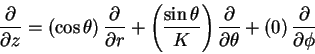 \begin{displaymath}\frac{\partial}{\partial z}= \left ( \cos \theta \right )\fra...
...l \theta}
+ \left ( 0 \right )\frac{\partial}{\partial \phi}
\end{displaymath}