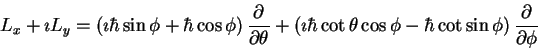 \begin{displaymath}L_x +\imath L_y =
\left (
\imath \hbar \sin \phi + \hbar \co...
...- \hbar \cot \sin \phi
\right )
\frac{\partial}{\partial \phi}
\end{displaymath}