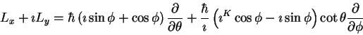 \begin{displaymath}L_x +\imath L_y =
\hbar\left (
\imath \sin \phi + \cos \phi
...
...th\sin \phi
\right )\cot \theta
\frac{\partial}{\partial \phi}
\end{displaymath}