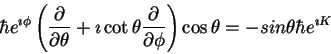 \begin{displaymath}\hbar e^{\imath \phi}
\left (
\frac{\partial}{\partial \theta...
...al \phi}
\right ) \cos \theta =
-sin \theta \hbar e^{\imath K}
\end{displaymath}