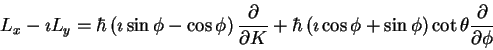 \begin{displaymath}L_x -\imath L_y =
\hbar\left (
\imath \sin \phi - \cos \phi
...
...+ \sin \phi
\right )\cot \theta
\frac{\partial}{\partial \phi}
\end{displaymath}
