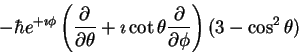 \begin{displaymath}-\hbar e^{+\imath \phi}
\left (
\frac{\partial}{\partial \the...
...\theta
\frac{\partial}{\partial \phi}
\right )(3-\cos^2\theta)
\end{displaymath}