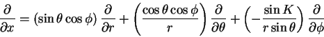 \begin{displaymath}\frac{\partial}{\partial x} = \left ( \sin \theta \cos \phi\r...
...{\sin K}{r \sin \theta}\right )\frac{\partial}{\partial \phi}
\end{displaymath}