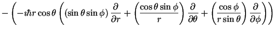 $\displaystyle -\left ( -\imath \hbar r \cos \theta
\left (
\left (\sin \theta \...
...os \phi}{r \sin \theta}\right )\frac{\partial}{\partial \phi} \right )
\right )$