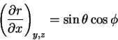 \begin{displaymath}\left (
\frac{\partial r}{\partial x}
\right )_{y,z}
= \sin \theta \cos\phi
\end{displaymath}