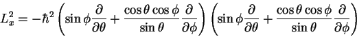 \begin{displaymath}L_x^2 = - \hbar^2
\left (
\sin \phi \frac{\partial}{\partial...
...\cos \phi}{\sin\theta} \frac{\partial}{\partial \phi}
\right )
\end{displaymath}