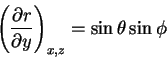 \begin{displaymath}\left (
\frac{\partial r}{\partial y}
\right )_{x,z}
= \sin \theta \sin \phi
\end{displaymath}