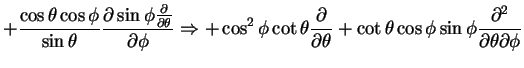 $\displaystyle + \frac{\cos \theta \cos \phi}{\sin\theta} \frac{\partial\sin \ph...
... \cot \theta \cos \phi \sin \phi\frac{\partial^2}{\partial
\theta\partial \phi}$