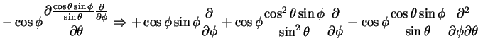 $\displaystyle -\cos \phi \frac{\partial\frac{\cos \theta \sin \phi}{\sin\theta}...
...s \theta \sin \phi}{\sin\theta}
\frac{\partial^2}{\partial \phi\partial \theta}$