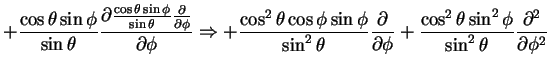 $\displaystyle + \frac{\cos \theta \sin \phi}{\sin\theta} \frac{\partial \frac{\...
...rac{\cos^2 \theta \sin^2 \phi}{\sin^2\theta}
\frac{\partial^2}{\partial \phi^2}$