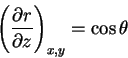 \begin{displaymath}\left (
\frac{\partial r}{\partial z}
\right )_{x,y}
= \cos \theta
\end{displaymath}