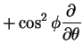 $\displaystyle +\cos^2\phi \frac{\partial}{\partial \theta}$
