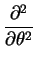 $\displaystyle \frac{\partial^2}{\partial \theta^2}$
