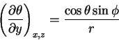 \begin{displaymath}\left (
\frac{\partial \theta}{\partial y}
\right )_{x,z}
= \frac{\cos \theta \sin \phi}{r}
\end{displaymath}