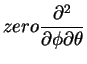 $\displaystyle zero
\frac{\partial^2}{\partial \phi\partial \theta}$