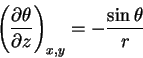 \begin{displaymath}\left (
\frac{\partial \theta}{\partial z}
\right )_{x,y}
= -\frac{\sin \theta} {r}
\end{displaymath}
