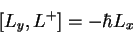 \begin{displaymath}[L_y,L^+]= - \hbar L_x
\end{displaymath}