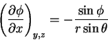 \begin{displaymath}\left (
\frac{\partial \phi}{\partial x}
\right )_{y,z}
= -\frac{\sin \phi}{r \sin \theta}
\end{displaymath}