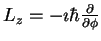 $L_z = -\imath \hbar \frac{\partial}{\partial \phi}$