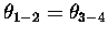 $\theta_{1-2} = \theta_{3-4}$