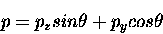 \begin{displaymath}p = p_z sin \theta + p_y cos \theta
\end{displaymath}